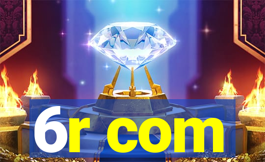 6r com
